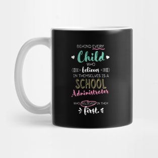 Great School Administrator who believed - Appreciation Quote Mug